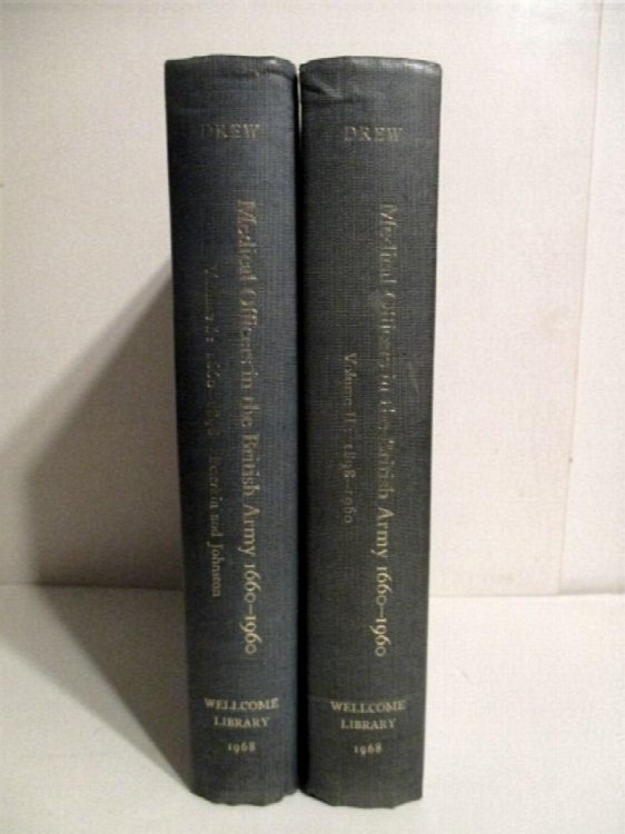 Commissioned Officers in the Medical Services of the British Army 1660-1960. Vol. I. 1660-1727 , 1727-1898. Vol. II. Roll of Officers in the Royal Army Medical Corps.