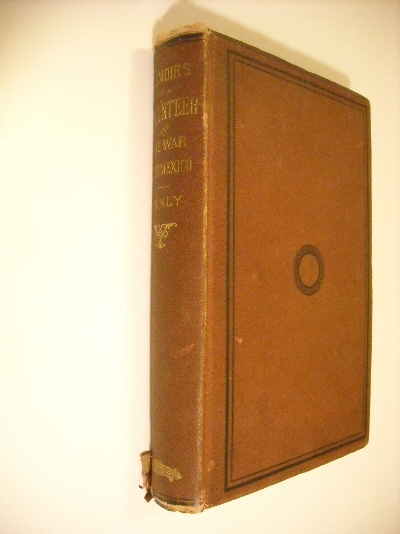 Memoirs of a Maryland Volunteer, War With Mexico in the Years 1846-7-8.