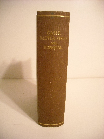 The Camp, the Battle Field, and the Hospital; or Lights and Shadows of the Great Rebellion.