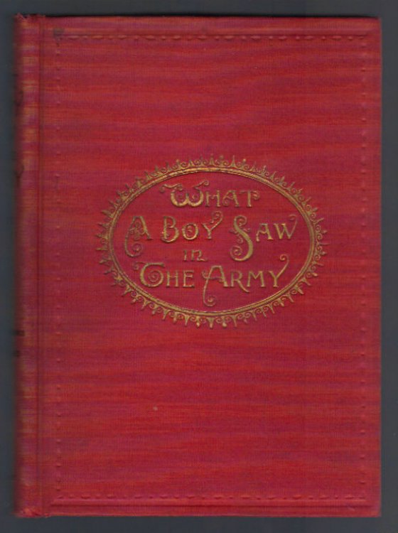 What A Boy Saw in the Army: Story of Sight-seeing & Adventure in the War for the Union.