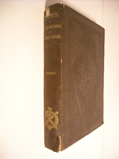 Reports of Experiments on the Properties of Metals for Cannon, and the Qualities of Cannon Powder; with an Account of the Fabrication and Trial of a 15-inch Gun.