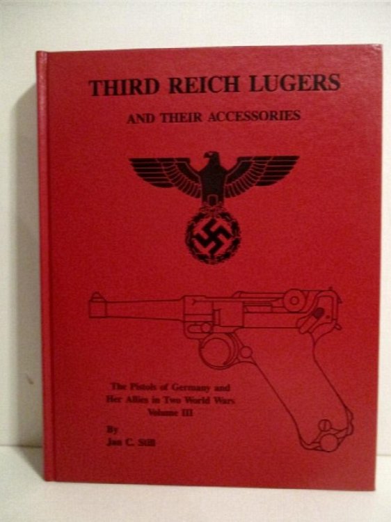 Third Reich Lugers and Their Accessories. Pistols of Germany and Her Allies in Two World Wars Vol. III.