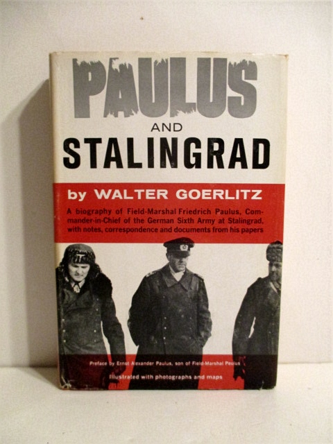 Paulus and Stalingrad: A Life of Field-Marshal Friedrich Paulus with Notes, Correspondence and Documents from his Papers.