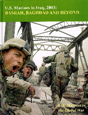 U. S. Marines in Iraq, 2003. Basrah, Baghdad and Beyond. U. S. Marines in the Global War on Terrorism.