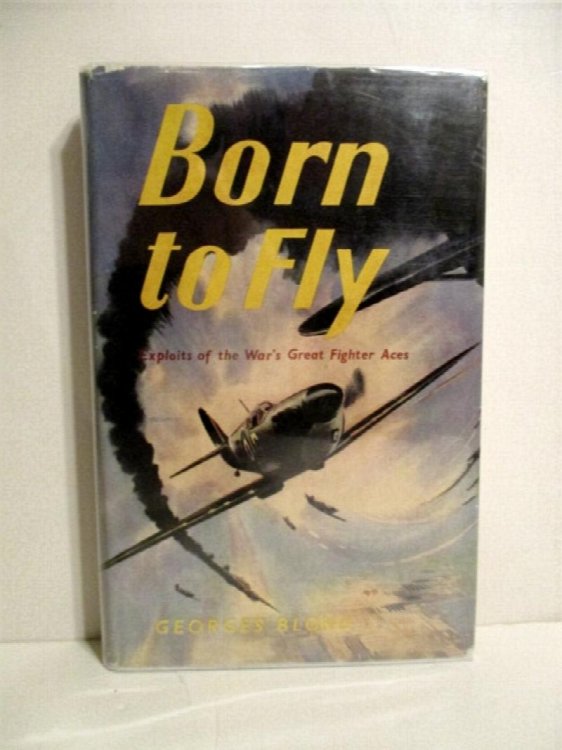 Born to Fly: Exploits of the War's Great Fighter Aces.