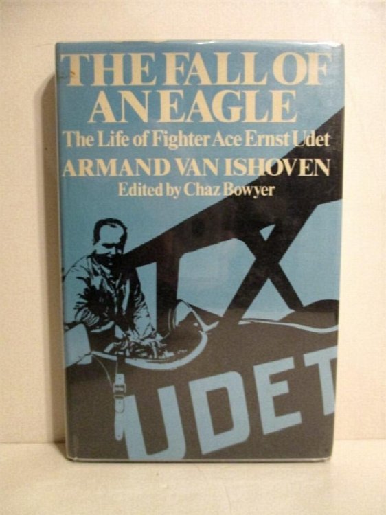 Fall of an Eagle: Life of Fighter Ace Ernst Udet