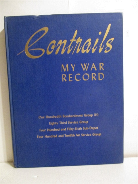 Contrails: My War Record. One Hundredth Bombardment Group (H), Eighty-Third Service Group Four Hundred and Fifty-Sixth Sub-Depot Four Hundred and Twelfth Air Service Group.