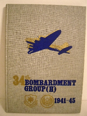 History of the Army Air Forces 34th Bombardment Group (H) 1941-1945.