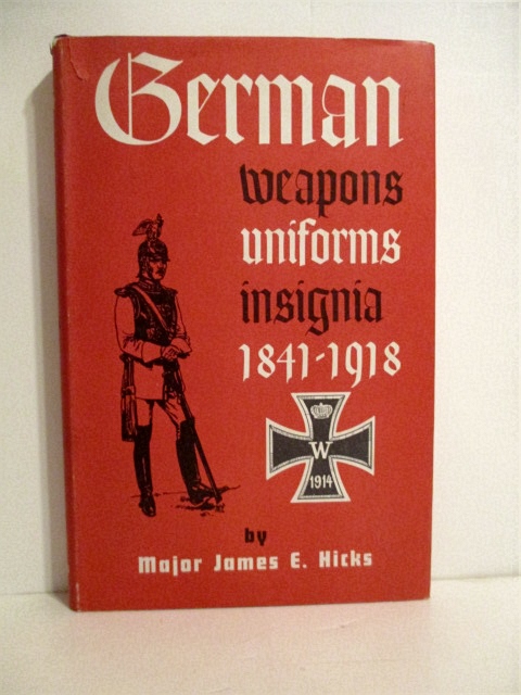 German Weapons, Uniforms, Insignia 1841-1918.