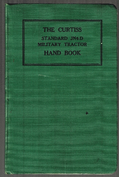 Curtiss Standard JN4-D Military Tractor Hand Book.