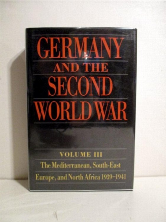 Germany and the Second World War: Volume III: The Mediterranean, South-East Europe, and North Africa, 1939-1941, From Italy's Declaration of Non-Belligerence to the Entry of the United States into the War.