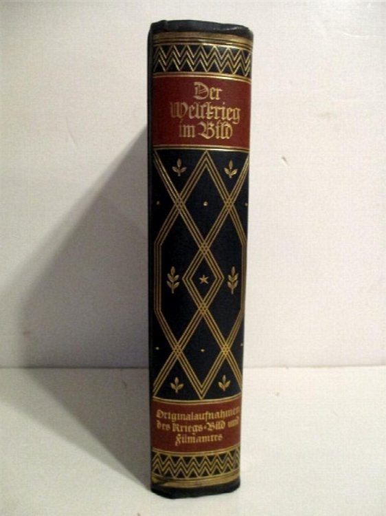 Der Weltkrieg im Bild. Originalaufnahmen des Kriegs-, Bild- und Filmamtes aus der modernen Materialschlacht.