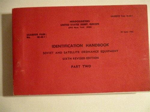 Identification Handbook Soviet and Satellite Ordnance Equipment. Sixth Revised Edition. Part Two. USAREUR Pam 30-60-1.