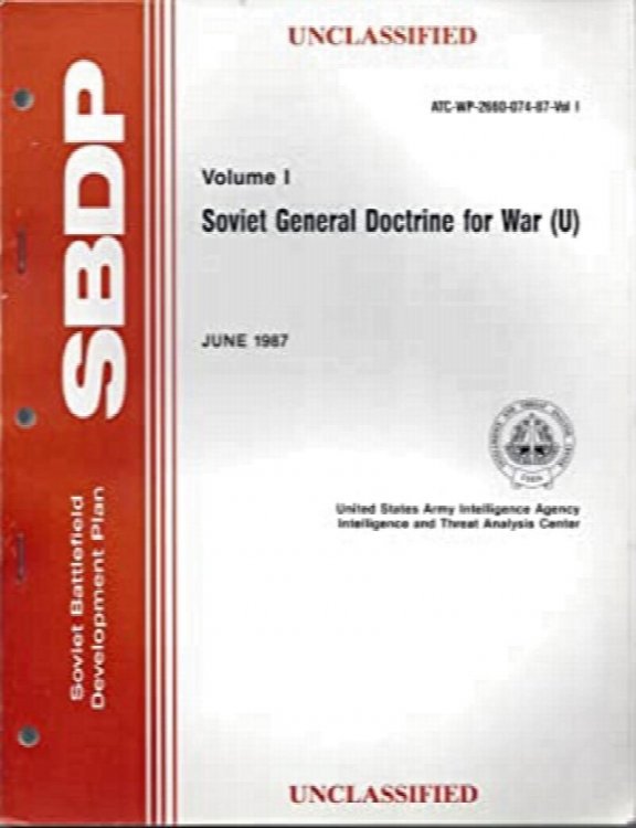 Soviet General Doctrine for War. Soviet Battlefield Development Plan (SBDP), Volume 1. (U). ATC-WP-2660-074-97-Vol I.
