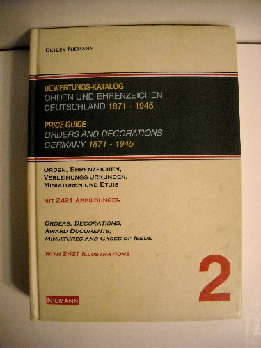 Price Guide: Orders and Decorations Germany 1871 - 1945 : Bewertungs-Katalog Orden und Ehrenzeichen Deutschland 1871 - 1945: Orden, Ehrenzeichen, Verleihungs-Urkunden, Miniaturen und Etuis.