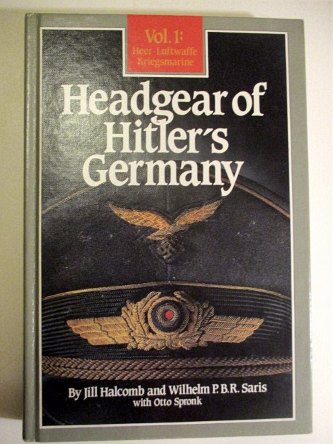 Headgear of Hitler's Germany. Vol. I. Heer, Luftwaffe, Kriegsmarine.