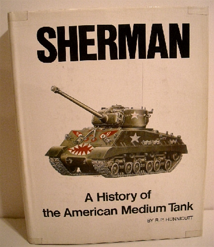 Sherman: History of the American Medium Tank.