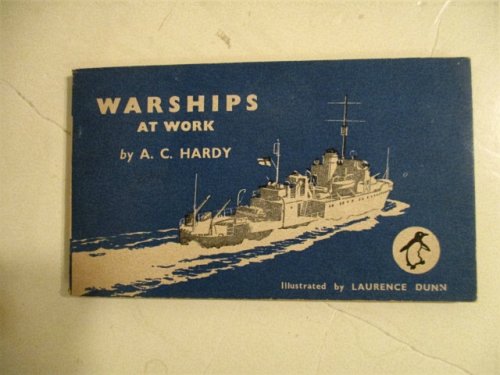 Warships at Work: Illustrated Book Explaining the Functions of the Principal Types of Warships.