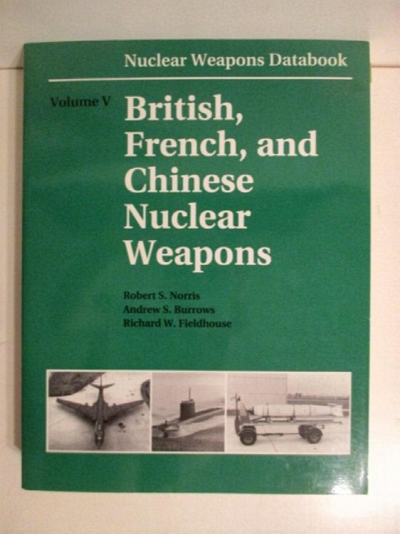 Nuclear Weapons Databook Volume V. British, French, and Chinese Nuclear Weapons.