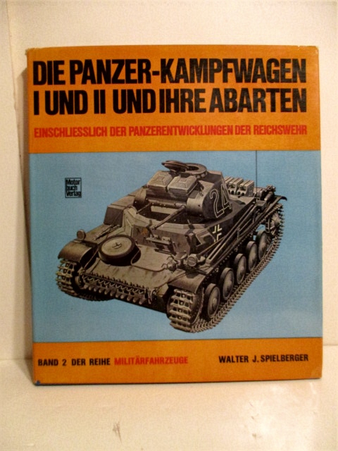Die Panzerkampfwagen I und II und Ihre Abarten. Band 2 Der Reihe Militarfahrzeuge.