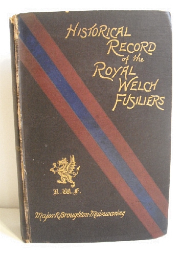 Historical Record of the Royal Welch Fusiliers, Late the Twenty-Third Regiment or Royal Welsh Fusiliers (Prince of Wales's Own Royal Regiment of Welsh Fusiliers). Containing an Account of the Formation of the Regiment in 1689, and of its Subsequent Servic