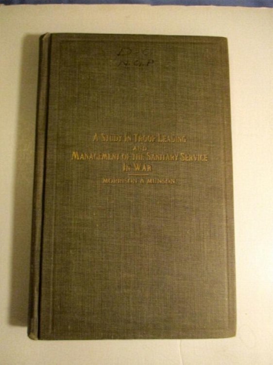 A Study in Troop Leading and Management of the Sanitary Service in War.