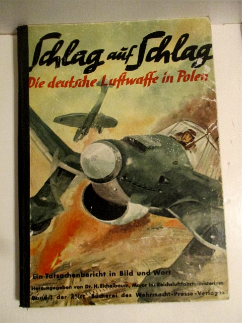 Schlag Auf Schlag: Die Deutsche Luftwaffe in Polen. Ein Tatsachenbericht in Bild und Wort.