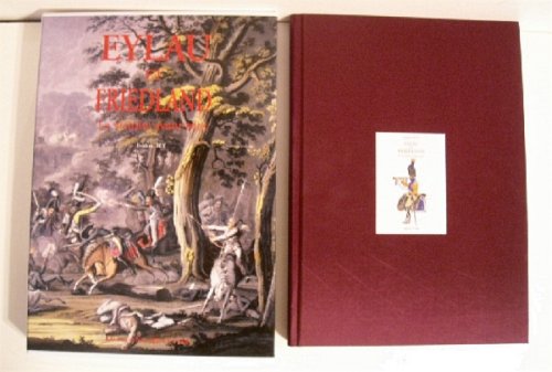 Eylau et Friedland: 8 Fevrier 1807 - 14 Juin 1807 La Victoire Avant Tout.