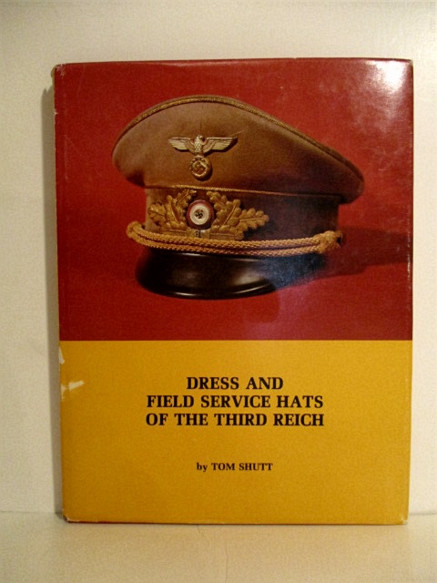 Image for Dress and Field Service Hats of the Third Reich. Dress and Field Service Hats of the Third Reich.