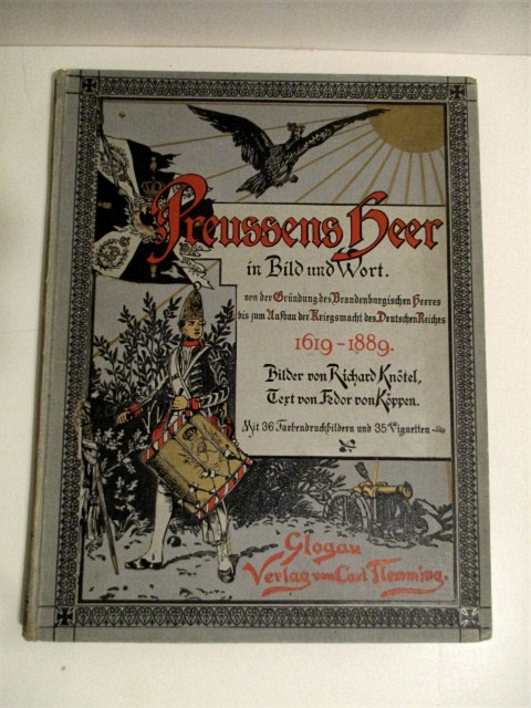 Preussens Herr in Bild und Wort: Von der Grundung des Brandenburgischen Heeres bis zum Aufbau der Kriegsmacht des Deutschen Reiches 1619 - 1889.