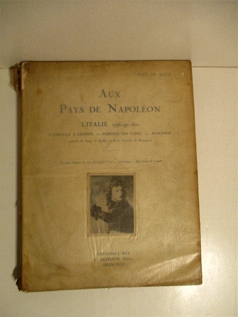 Aux Pays de Napoleon. I'Italie 1796-97-1800. D'Albenga a Leoben, Passage des Alpes, Marengo.