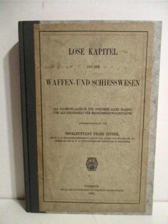 Lose Kapitel Aus Dem Waffen und Schiesswesen. Als Nachschlagebuch fur Offiziere aller Waffen und als Lernbehelf fur Militarbildungsanstalten.