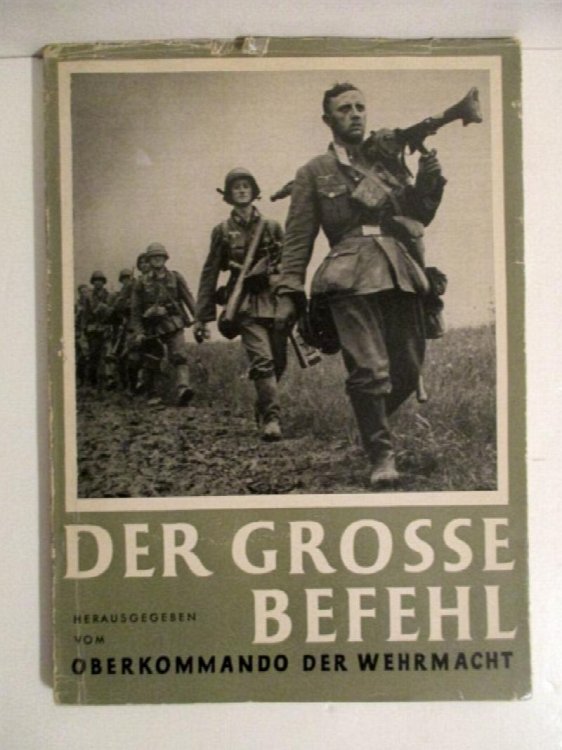 Der Grosse Befehl: Der Sieg Im Westen in 100 Bilddokumenten. .