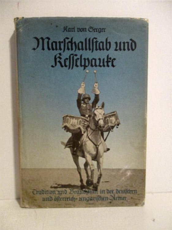 Marschallstab und Kesselpauke: Tradition und Brauchtum in der deutschen und Osterreichisch- Ungarischen Armee.