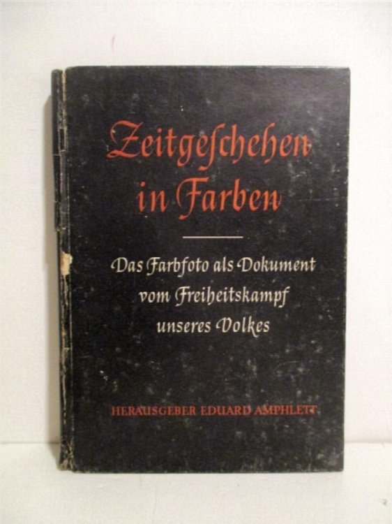 Zeitgeschehen in Farben: Das Farbfoto Als Dokument Vom Freiheitskampf unseres Volkes.