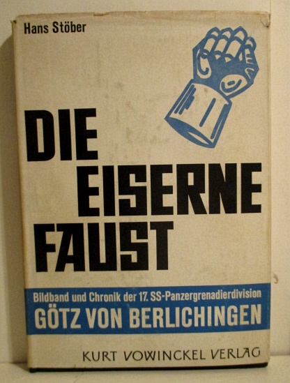 Die Eiserne Faust: Bildband und Chronik Der 17. SS Panzergrenadier Division.