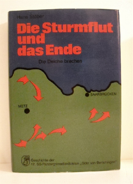 Die Sturmflut und das Ende: Geschichte der 17. SS-Panzergrenadierdivision 