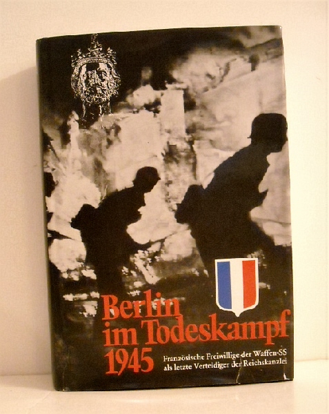Berlin im Todeskampf 1945: Franzosische Freiwillige der Waffen-SS als letzte Verteidiger der Reichskanzlei.