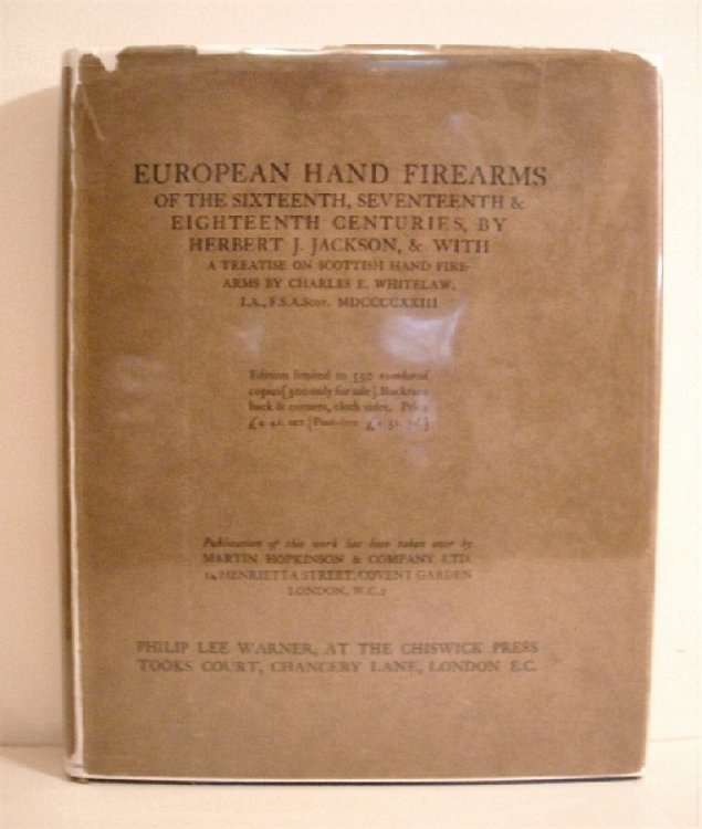European Hand Firearms of the Sixteenth, Seventeenth & Eighteenth Centuries With A Treatise on Scottish Hand Firearms by Charles E. Whitelaw.