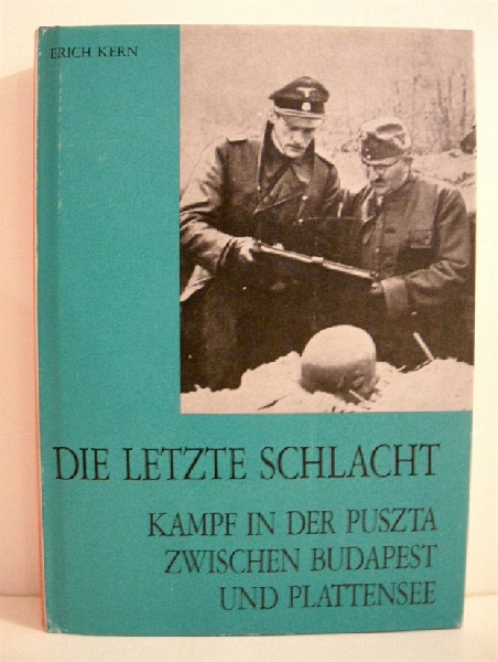 Die Letzte Schlacht: Kampf in der Puszta Zwischen Budapest und Plattensee. Ungarn 1944-45.