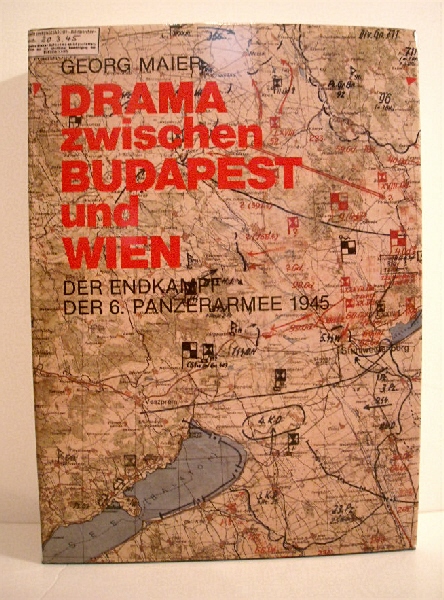 Drama zwischen Budapest und Wien Der Endkampf Der 6. Panzerarmee 1945.