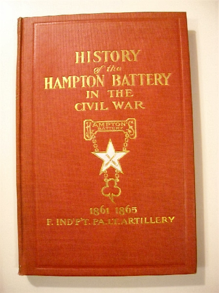 History of Hampton Battery F Independent Pennsylvania Light Artillery Organized at Pittsburgh, Pa., October 8, 1861, Mustered Out in Pittsburgh June 26, 1865.