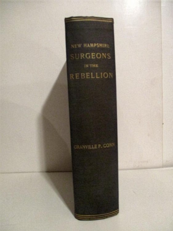 Image for History of the New Hampshire Surgeons in the War of the Rebellion. History of the New Hampshire Surgeons in the War of the Rebellion.
