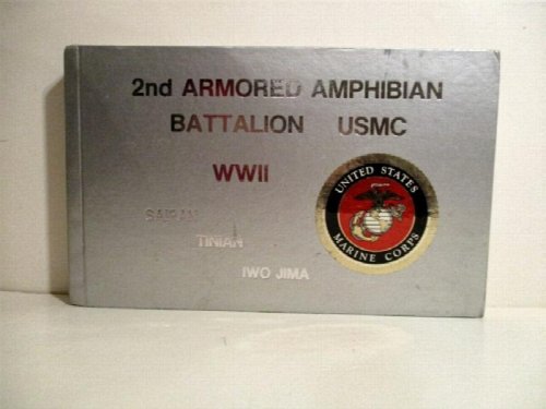 2nd Armored Amphibian Battalion USMC WW II. Saipan , Tinian, Iwo Jima.