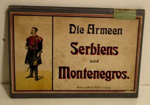 Image for Die Armee Serbiens und Montenegroes. Die Armee Serbiens und Montenegroes.