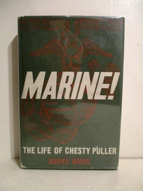 Marine!: Life of Lt. Gen. Lewis B. (Chesty) Puller, USMC.