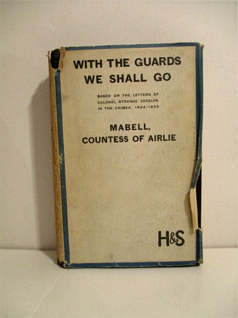 With The Guards We Shall Go: A Guardsman's Letters in the Crimea, 1854-1855.