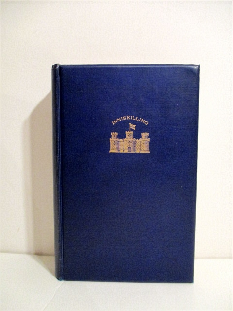 Royal Inniskilling Fusiliers. Being the History of the Regiment from December 1688 to July 1914.