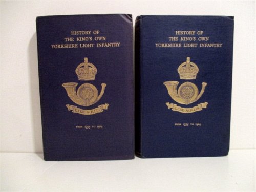 History of the King's Own Yorkshire Light Infantry from 1755 to 1914. (Vol. I. & II.].