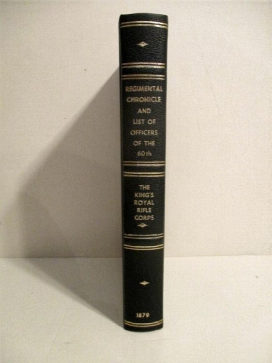 Regimental Chronicle and List of Officers of the 60th or King's Royal Rifle Corps Formerly the 62nd or Royal American Regiment of Foot.